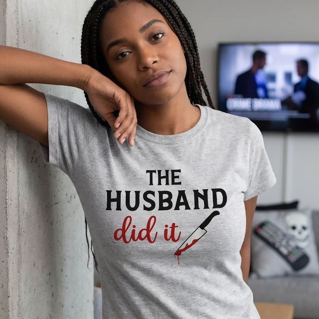 Der Ehemann tu es True Crime T - Shirt (Von Creator hochgeladen)