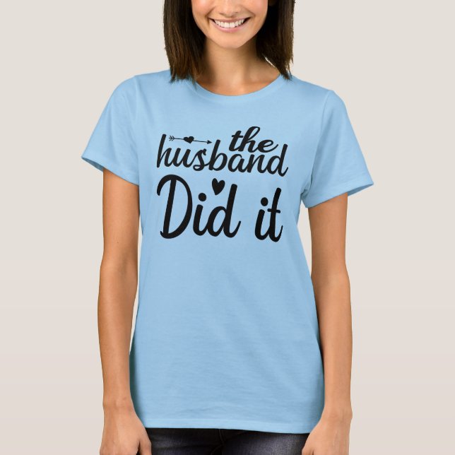 Der Ehemann war's T-Shirt (Vorderseite)