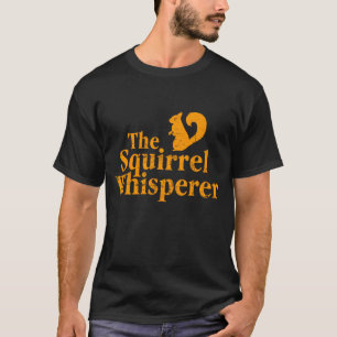 "Der Eichhörnchen Whisperer T-Shirt