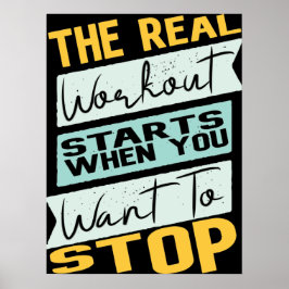Der eigentliche Workout beginnt, wenn Sie Gewollt Poster