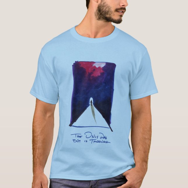 Der einzige Ausweg ist durch Shirt (Vorderseite)