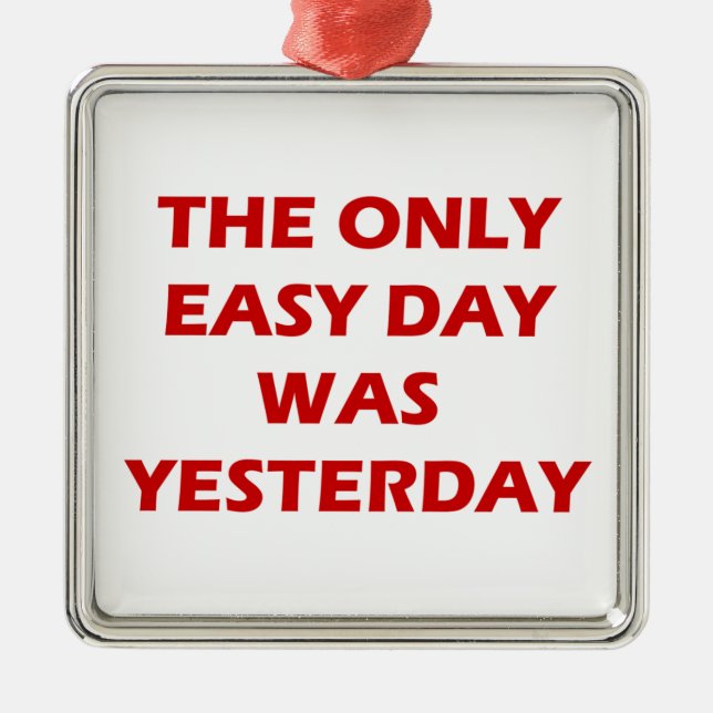 Der einzige Easy Day war gestern inspirierend Ornament Aus Metall (Vorne)