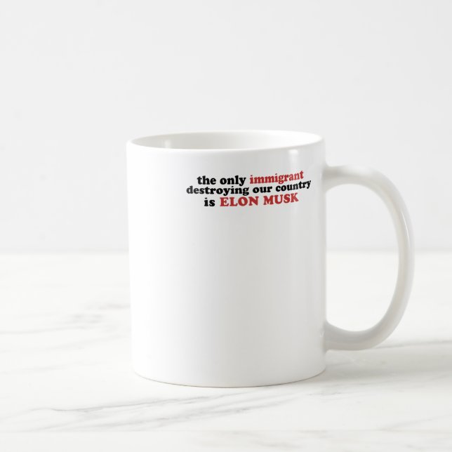Der einzige Einwanderer, der unser Land zerstört,  Kaffeetasse (Rechts)