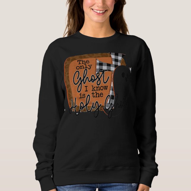 Der einzige Geist, den ich kenne, ist der Heilige  Sweatshirt (Vorderseite)