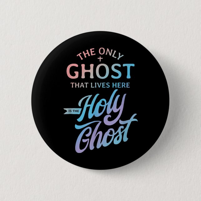 Der einzige Geist, der hier wohnt, ist der Heilige Button (Vorderseite)