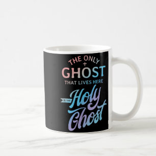 Der einzige Geist, der hier wohnt, ist der Heilige Kaffeetasse