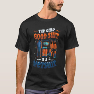 Der einzige gute Anzug ist ein Wetsuit Scuba Divin T-Shirt