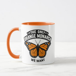 Der einzige Monarch, den ich will Pro-Demokratie A Tasse