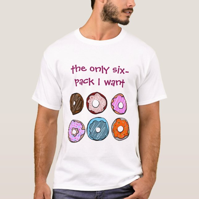 Der einzige sechs Satz will ich Krapfen-Shirt T-Shirt (Vorderseite)