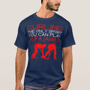 Der einzige Sport, den man in Pajamas spielen kann T-Shirt