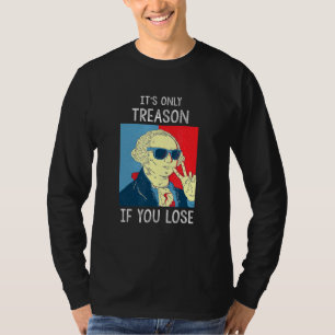 Der einzige Verrat, wenn man George Washington 4.  T-Shirt
