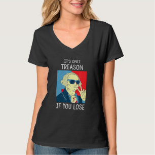 Der einzige Verrat, wenn man George Washington 4. T-Shirt