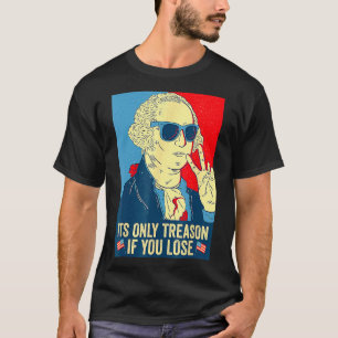 Der einzige Verrat, wenn man George Washington 4. T-Shirt