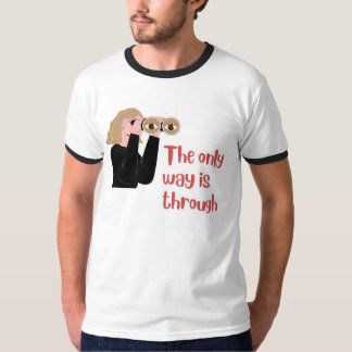 Der einzige Weg führt hindurch T-Shirt