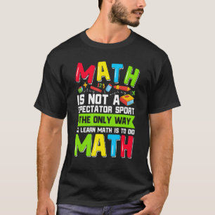 Der einzige Weg, Mathe zu lernen, ist Mathematik L T-Shirt
