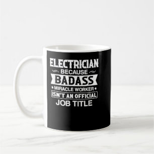 Der Elektriker Badassy Miracle Worker ist kein Job Kaffeetasse