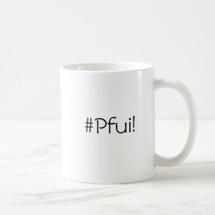 Der entscheidende Ton des Ekels - #Pfui! Tasse