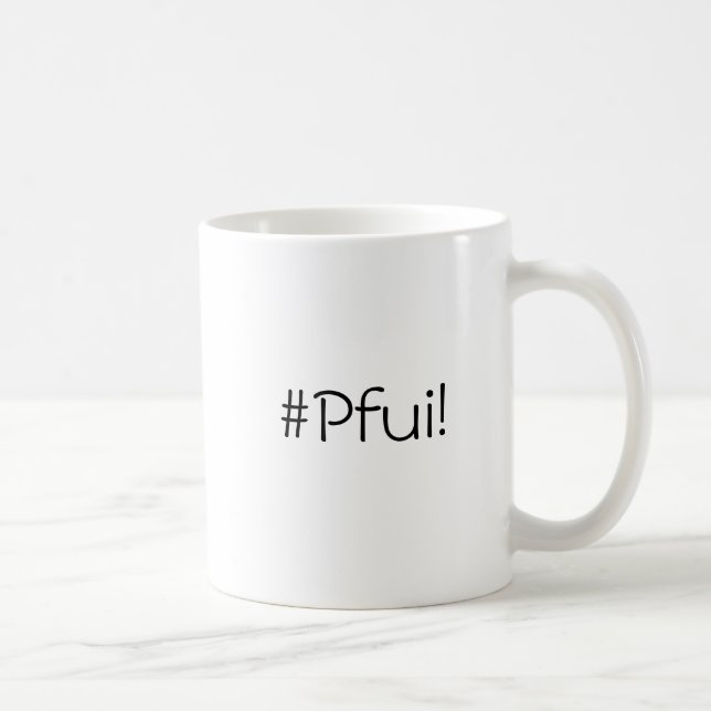 Der entscheidende Ton des Ekels - #Pfui! Tasse (Rechts)
