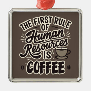 Der erste Grundsatz der Humanressourcen ist Kaffee Ornament Aus Metall