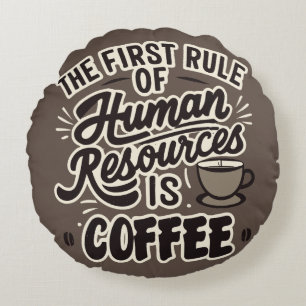Der erste Grundsatz der Humanressourcen ist Kaffee Rundes Kissen