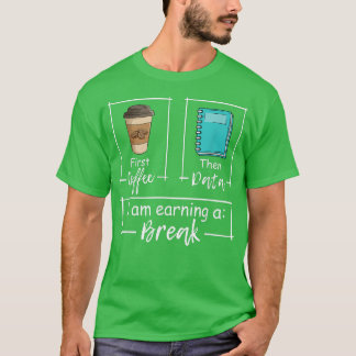 Der erste Kaffee dann Daten Ich verdiene eine Brea T-Shirt