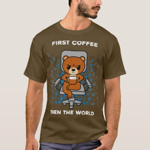 Der erste Kaffee dann die Welt Koffein Nerd Funny T-Shirt