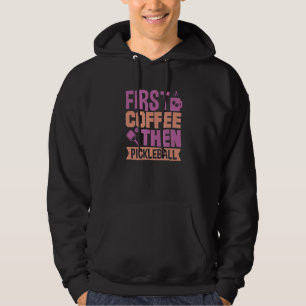 Der erste Kaffee dann schlürfen Pickleball Hoodie