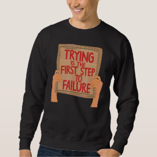 Der erste Schritt zum Versagen der Sarcastic Card Sweatshirt