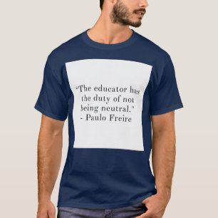 Der Erzieher hat die Pflicht, nicht neutral zu sei T-Shirt