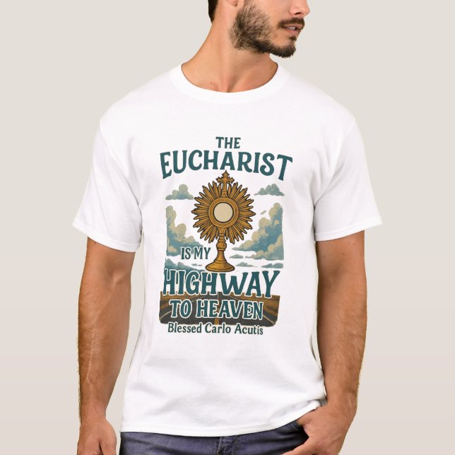 Der Eucharist mein Highway zum Himmel T - Shirt (Vorderseite)