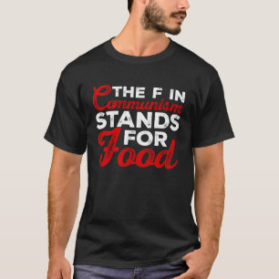 Der f im Kommunismus steht für Nahrung Sarcastic 1 T-Shirt