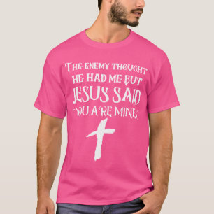 Der Feind dachte, er hätte mich, aber Jesus sagte, T-Shirt