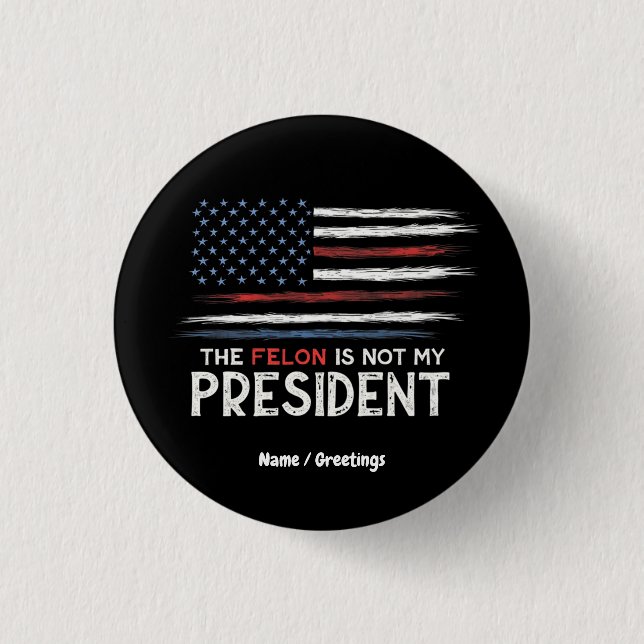 Der Felon ist nicht mein Präsident steht gegen das Button (Vorderseite)