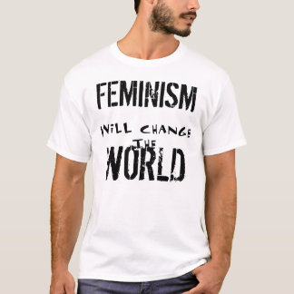 DER FEMINISMUS ÄNDERT DAS WELTT-Shirt T-Shirt