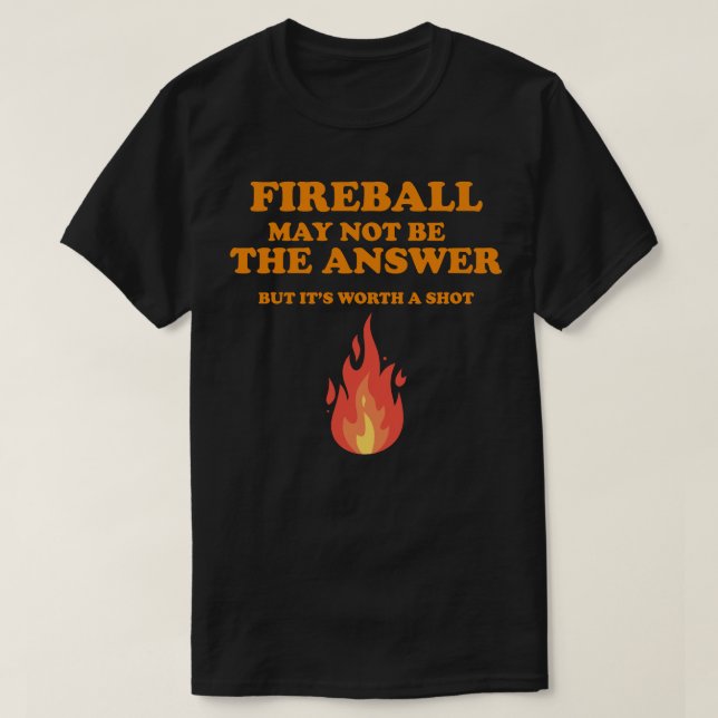 Der Fireball ist vielleicht nicht die Antwort... L T-Shirt (Design vorne)