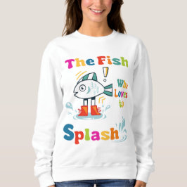 Der Fisch, der Lieben zu spritzen Sweatshirt