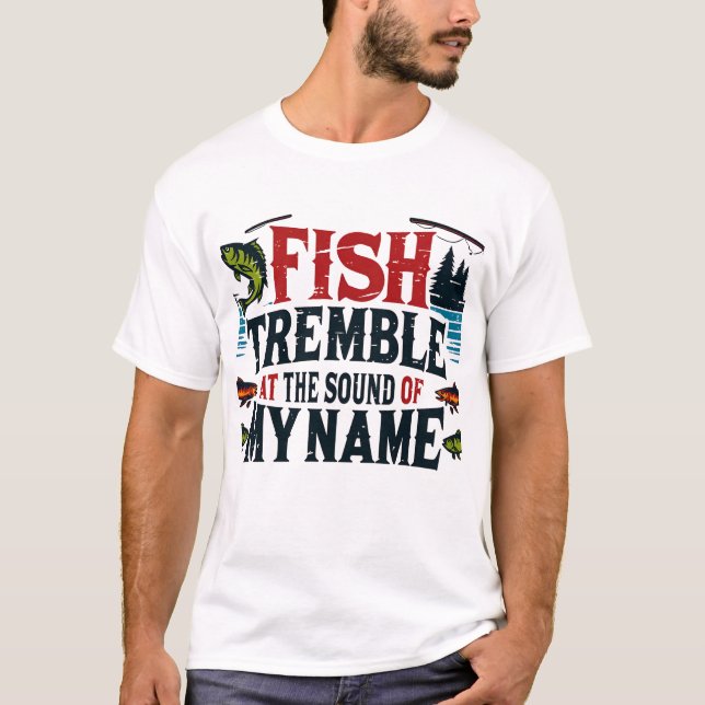 Der Fisch zittert am Geräusch meines Namens T-Shirt (Vorderseite)