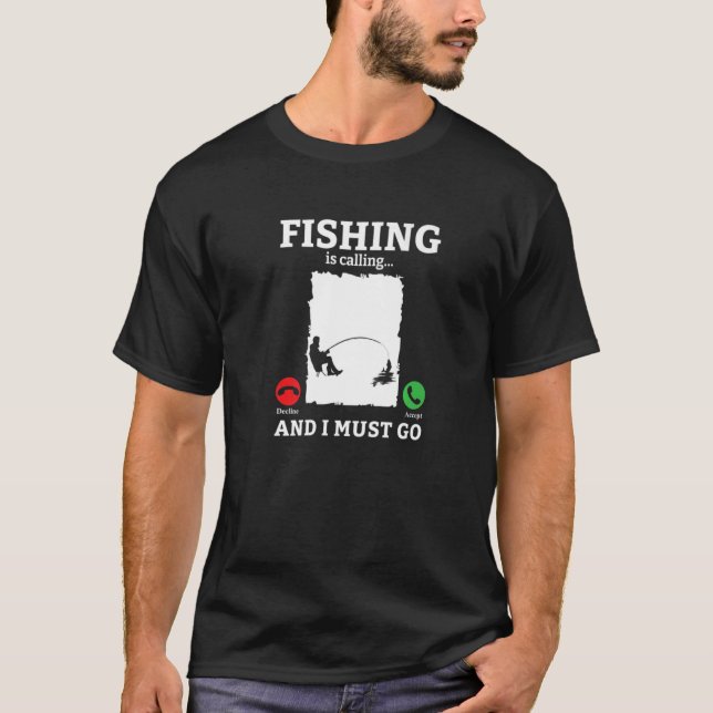 Der Fischfang ist angesagt, und ich muss zum Fisch T-Shirt (Vorderseite)