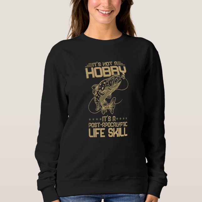 Der Fischfang ist kein Hobby nach der Apokalypse Sweatshirt (Vorderseite)