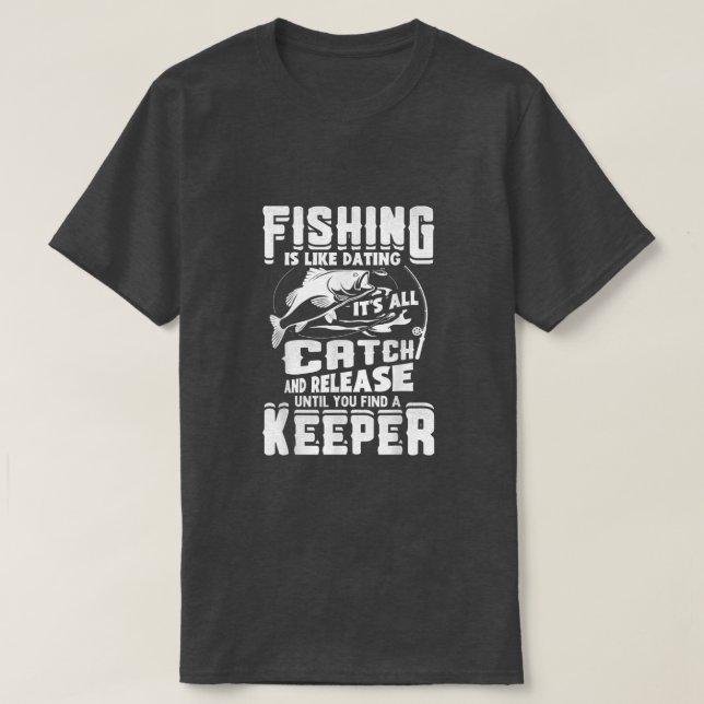 Der Fischfang ist so, als Verabredete er seinen Fa T-Shirt (Design vorne)