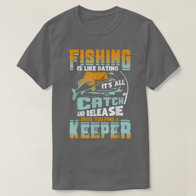 Der Fischfang ist so, als Verabredete er seinen Fa T-Shirt (Design vorne)