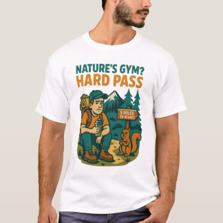 Der Fitnessraum der Natur? HARD PASS - Funny Anti- T-Shirt