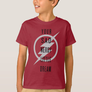 Der Flash   "Dein trauriger Nerdy Little Dream" T-Shirt