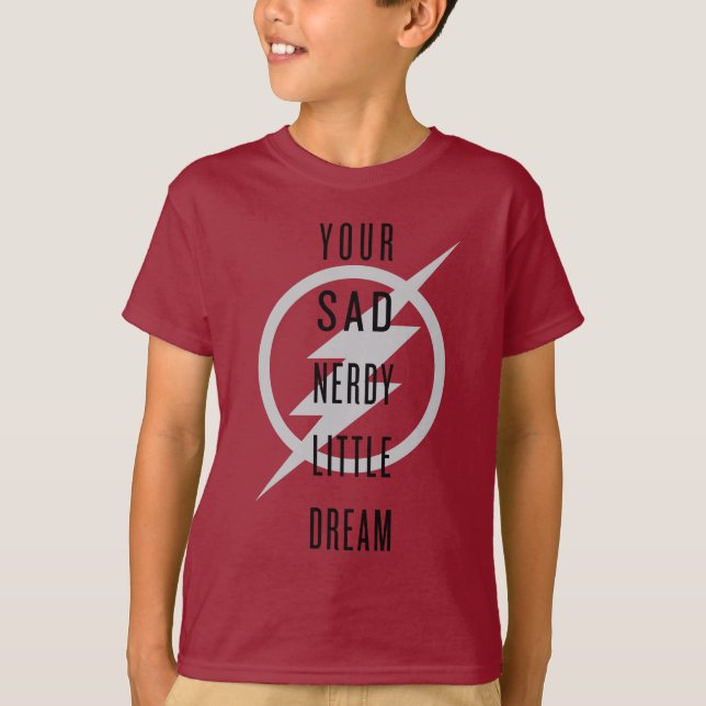 Der Flash | "Dein trauriger Nerdy Little Dream" T-Shirt (Vorderseite)