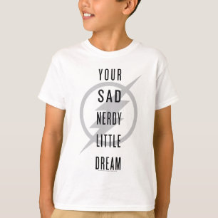 Der Flash "Dein trauriger Nerdy Little Dream" T-Shirt