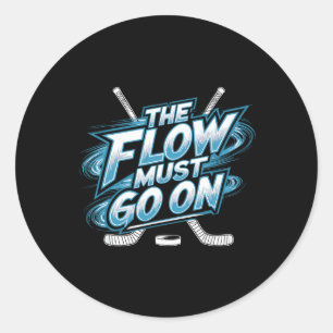 Der Fluss muss weitergehen - Eishockey-Mentalität Runder Aufkleber