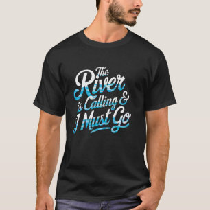 Der Fluss ruft, ich muss gehen White Water Rafting T-Shirt