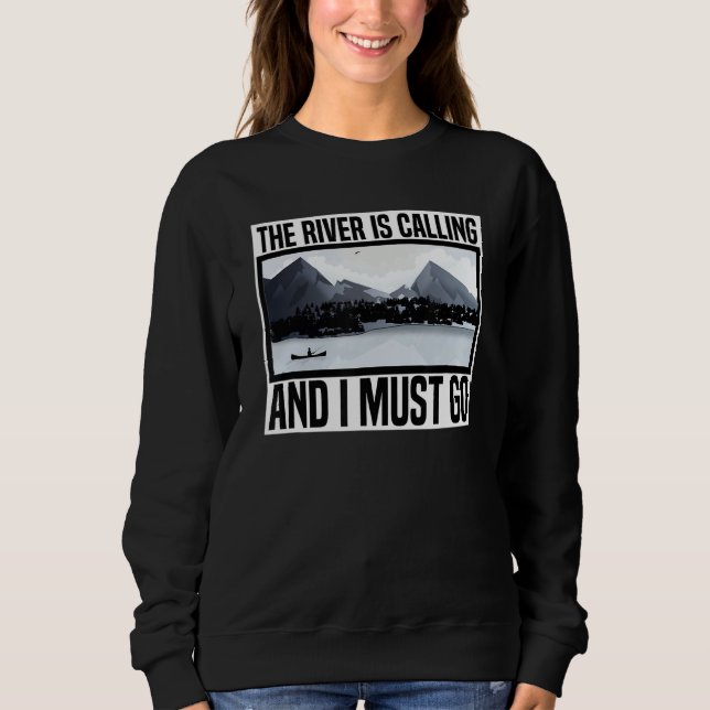 Der Fluss ruft und ich muss Kajak fahren Sweatshirt (Vorderseite)