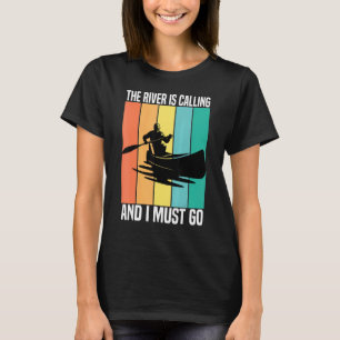 Der Fluss ruft und ich muss Vintag Kayakin gehen T-Shirt