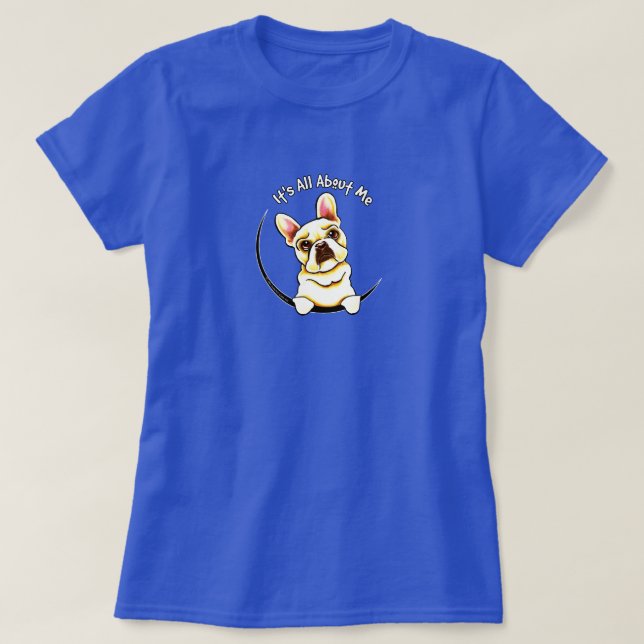 Der französische Bulldog "Es geht um mich" T-Shirt (Design vorne)